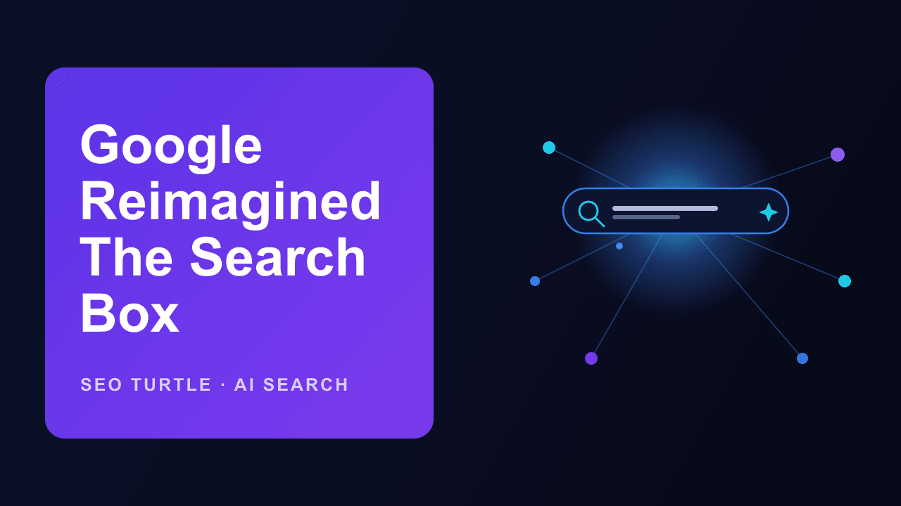Google's reimagined AI search box explained, an intelligent box suggesting and expanding the user's query, guide by SEO Turtle