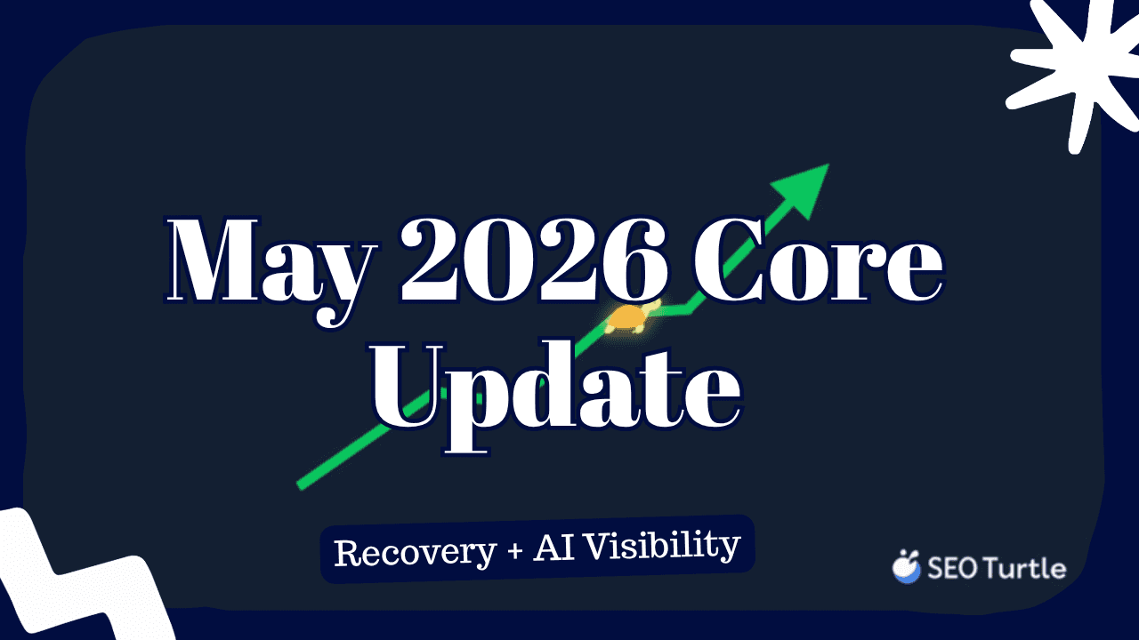 Google May 2026 core update recovery and AI search visibility guide, by SEO Turtle