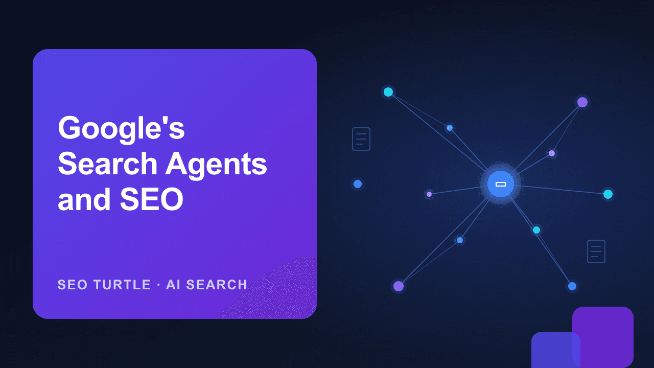 Google Search information agents explained, a background AI agent monitoring the web around the clock, guide by SEO Turtle