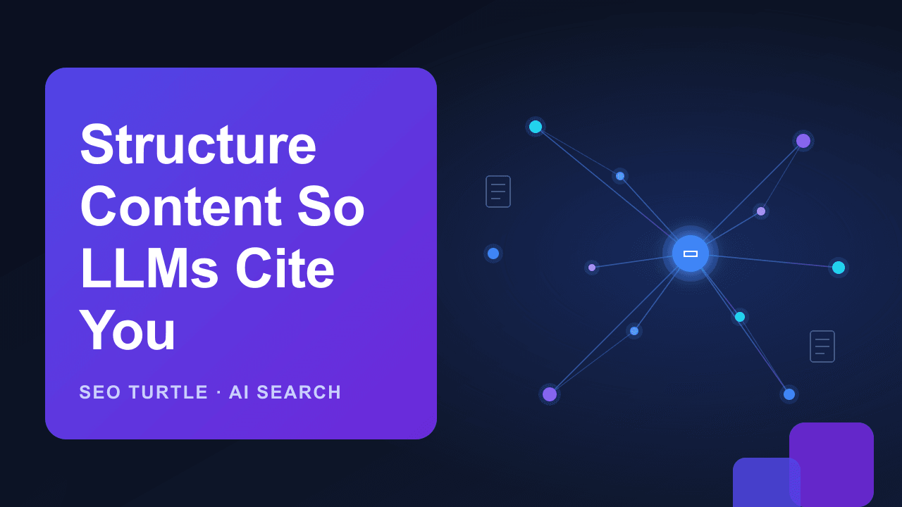 How to structure content so LLMs cite your website as a source, guide by SEO Turtle
