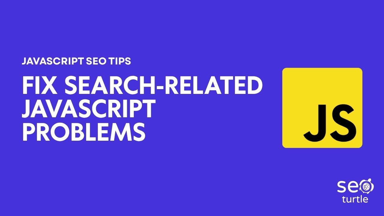 JavaScript SEO: How to Fix JS Issues Blocking Your Google Rankings